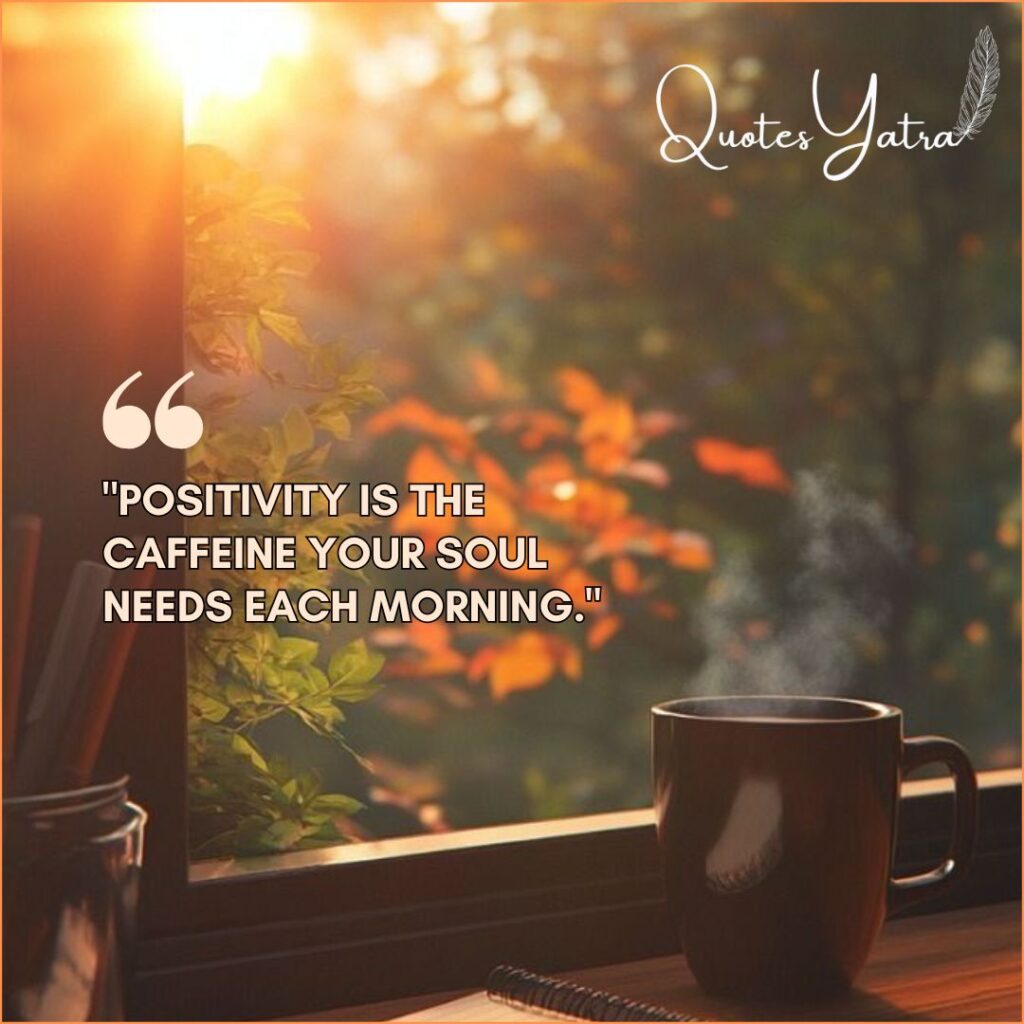 Power of a Positive Start - Inspirational Morning Quotes for a Joyful Day